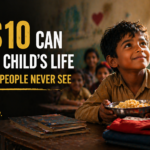 How $10 Can Change a Child’s Life (A Story Most People Never See)